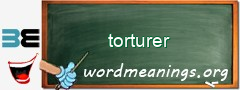 WordMeaning blackboard for torturer
